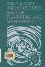 Aquaculture sector planning and management  colin e. nash