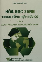 Hóa học xanh trong tổng hợp hữu cơ tập 1  xúc tác xanh và dung môi xanh