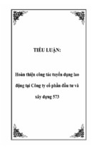 Tiểu luận hoàn thiện công tác tuyển dụng lao động tại công ty cổ phần đầu tư và xây dựng 573