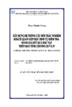 Xây dựng hệ thống câu hỏi trắc nghiệm khách quan giúp học sinh tự kiểm tra đánh giá kết quả học tập trên máy tính chương iii và iv (thuộc chương trình vật lý 10   ban cơ bản)