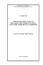 Thiết kế hệ thống giám sát điều khiển thiết bị điện ứng dụng công nghệ zingbee 802.15.4 và ethernet