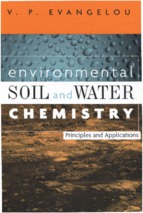 Environmental soil and water chemistry (principles and applications)   v. p. evangelou