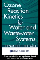 Ozone reaction kinetics for water and wastewater systems by fernando j. beltran