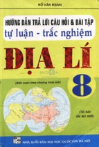 Hướng dẫn trả lời câu hỏi & bài tập tự luận  - trắc nghiệm địa lí 8 (tái bản lần thứ nhất)