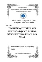 Tìm hiểu quy trình sản xuất sữa đặc có đường, năng suất 1000kg ca sản xuất