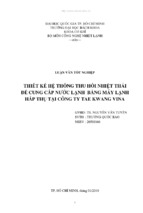 Thiết kế hệ thống thu hồi nhiệt thải để cung cấp nước lạnh bằng máy lạnh hấp thụ tại công ty Tae Kwang Vina