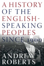 A history of the english   speaking peoples since 1900  andrew roberts