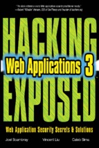 Hacking exposed web application security secrets and solutions