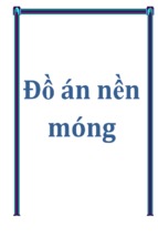 Đồ án Thiết kế 2 phương án móng cho công trình: “KHU NHÀ Ở TÂN QUI ĐÔNG” Địa điểm: PHƯỜNG TÂN PHONG-QUẬN 7-TP. Hồ Chí Minh