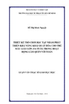 Thiết kế trò chơi học tập nhằm phát triển khả năng khái quát hóa cho trẻ mẫu giáo lớn (5 6 tuổi) trong hoạt động làm quen với toán