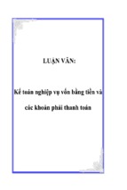 Luận văn kế toán nghiệp vụ vốn bằng tiền và các khoản phải thanh toán, luận văn tốt nghiệp đại học,