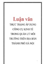 Luận văn thực trạng áp dụng công cụ kinh tế trong quản lý môi trường trên địa bàn thành phố hà nội, luận văn tốt nghiệp đại học, thạc sĩ, đồ án,tiểu luận tốt nghiệp