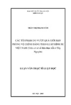 Các tội phạm do vượt quá giới hạn phòng vệ chính đáng theo luật hình sự việt nam (trên cơ sở số liệu thực tiễn ở tây nguyên)