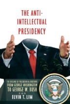 The.anti intellectual.presidency.the.decline.of.presidential.rhetoric.from.george.washington.to.george.w.bush.jun.2008