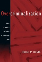 Overcriminalization.the.limits.of.the.criminal.law.jan.2008