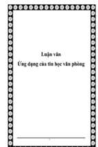 Luận văn ứng dụng của tin học văn phòng   luận văn, đồ án, đề tài tốt nghiệp
