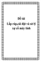 đề tài lắp ráp, cài đặt và sử lý xự cố máy tính   luận văn, đồ án, đề tài tốt nghiệp