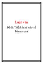 đề tài thiết kế nhà máy chế biến rau quả   luận văn, đồ án, đề tài tốt nghiệp