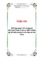 Luận văn thiết lập mạng lan sử dụng hệ điều hành windows server 2003 và đánh giá, đề xuất phương án bảo đảm an toàn mạng   luận văn, đồ án, đề tài tốt nghiệp