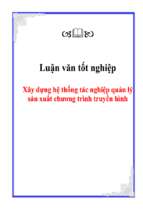 Luận văn xây dựng hệ thống tác nghiệp quản lý sản xuất chương trình truyền hình   luận văn, đồ án, đề tài tốt nghiệp