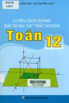 Ebook Luyện chọn nhanh đáp án bài tập trắc nghiệm Toán 12: Phần 1