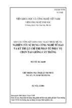 Nghiên cứu sử dụng công nghệ tế bào và kỹ thuật chỉ thị phân tử phục vụ chọn giống cây trồng