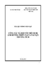 CÔNG TÁC XÃ HỘI VỚI TRẺ EM BỊ  ẢNH HƯỞNG THIÊN TAI VÀ TAI NẠN  THƯƠNG TÍCH 