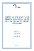 CHUYỂN ĐỔI SINH KẾ VÀ VẤN ĐỀ TÍN DỤNG Ở MỘT SỐ TỘC NGƯỜI THIỂU TẠI TÂY NGUYÊN VÀ MIỀN NÚI PHÍA BẮC