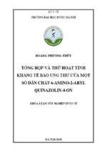 Tổng hợp và thử hoạt tính kháng tế bào ung thư của một số dẫn chất 6 amino 2 aryl quinazolin 4 on