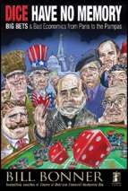 Bonner   dice have no memory; bit bets & bad economics from paris to the pampas (2011)