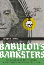 Farrell   babylon’s banksters; the alchemy of deep physics, high finance and ancient religion (2010)