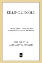 Bill o'reilly & martin dugard   killing lincoln (v5.0)