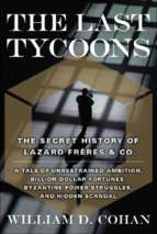 Cohan   the last tycoon; the secret history of lazard freres & co. (2007)