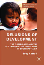Carroll   delusions of development; the world bank and the post washington consensus in southeast asia (2010)