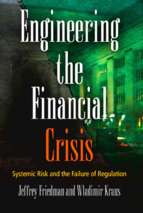 Friedman & kraus   engineering the financial crisis; system risk and the failure of regulation (2011)