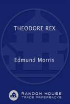 Edmund morris   [morris' theodore roosevelt 02]   theodore rex (v5.0)