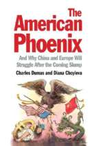 Dumas & choylev   the american phoenix; and why china and europe will struggle after the  coming slump (2011)