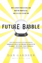 Gardner   future babble; why expert predictions are next to worthless, and you can do better (2011)