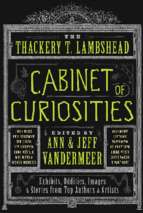 6480the thackery t. lambshead cabinet of curiosities exhibits, oddities, images, and stories from top authors and artists.