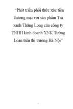 Phát triển phối thức xúc tiến thương mại với sản phẩm trà xanh thăng long của công ty tnhh kinh doanh xuất nhập khẩu tường loan trên thị trường hà nội