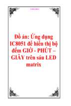 Luận văn Ứng dụng ic8051 để hiển thị bộ đếm giờ - Phút – giây trên sáu led matrix