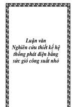 Luận văn Nghiên cứu thiết kế hệ thống phát điện bằng sức gió công suất nhỏ