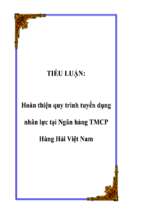 Tiểu luận Hoàn thiện quy trình tuyển dụng nhân lực tại Ngân hàng thương mại cổ phần Hàng Hải Việt Nam