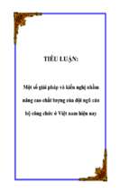 Tiểu luận Một số giải pháp và kiến nghị nhằm nâng cao chất lượng của đội ngũ cán bộ công chức tại Việt nam hiện nay