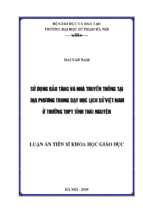 Sử dụng bảo tàng và nhà truyền thống tại địa phương trong dạy học lịch sử việt nam ở trường thpt tỉnh thái nguyên