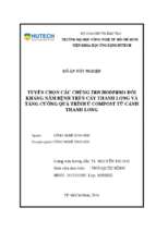 Tuyển chọn các chủng trichoderma đối kháng nấm bệnh trên cây thanh long và tăng cường quá trình ủ compost từ cành thanh long