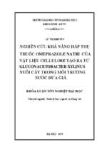 Luận văn nghiên cứu khả năng hấp thụ thuốc omeprazole natri của vật liệu cellulose tạo ra từ gluconacetobacter xylinus nuôi cấy trong môi trường nước dừa già​