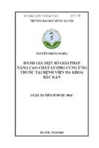 đánh giá một số giải pháp nâng cao chất lượng cung ứng thuốc tại bệnh viện đa khoa bắc kạn   