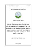 Khảo sát thực trạng mắc hội chứng chuyển hóa và một số yếu tố liên quan trên người 30 70 tuổi ở thành phố vĩnh yên, tỉnh vĩnh phúc năm 2019     