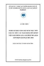 đánh giá khả năng đạt được mục tiêu tái cấu trúc các ngân hàng yếu kém ở việt nam thông qua giải pháp mua bán sáp nhập giai đoạn 2011   2014